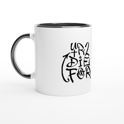 UR2DieFor - 11oz Ceramic Mug